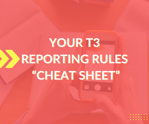 Your T3 Reporting Rules Cheat Sheet A Handy Resource Guide When