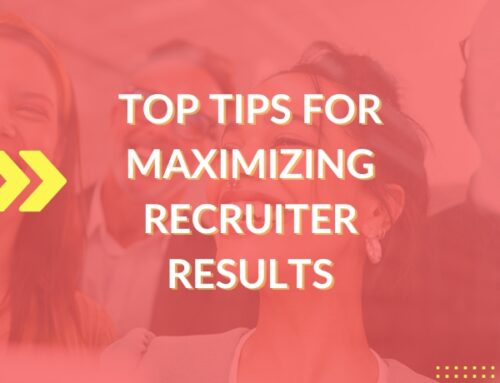 Top Tips for Maximizing Recruiter Results