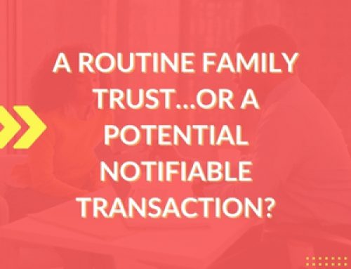 A Routine Family Trust…or a Potential Notifiable Transaction?